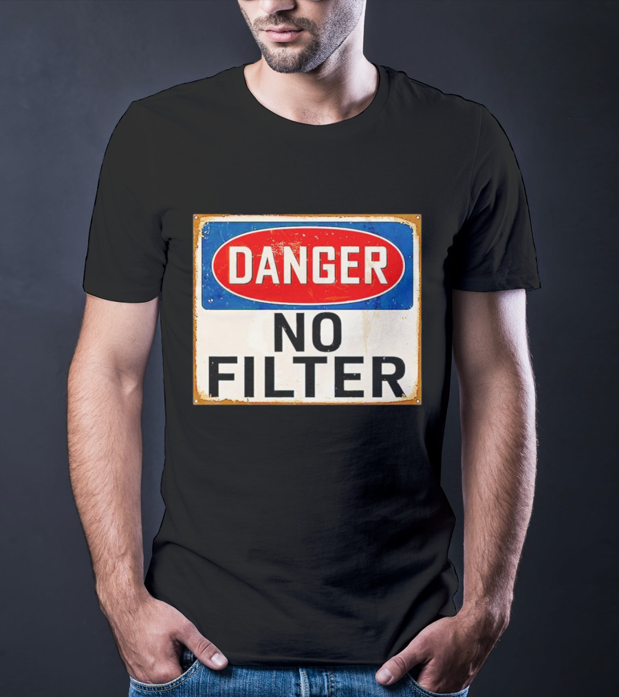 Danger No Filter Vintage Sign T-Shirt