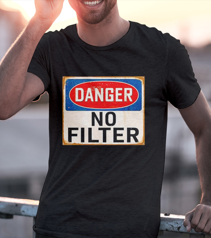 Danger No Filter Vintage Sign T-Shirt