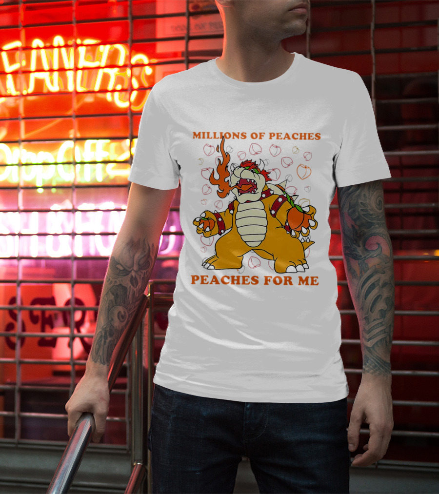 Millions Of Peaches Peaches For Me Bowser T-Shirt