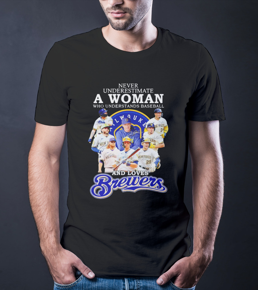 Never Underestimate A Woman Who Understands Baseball Milwaukee Brewers Team Signatures T-Shirt