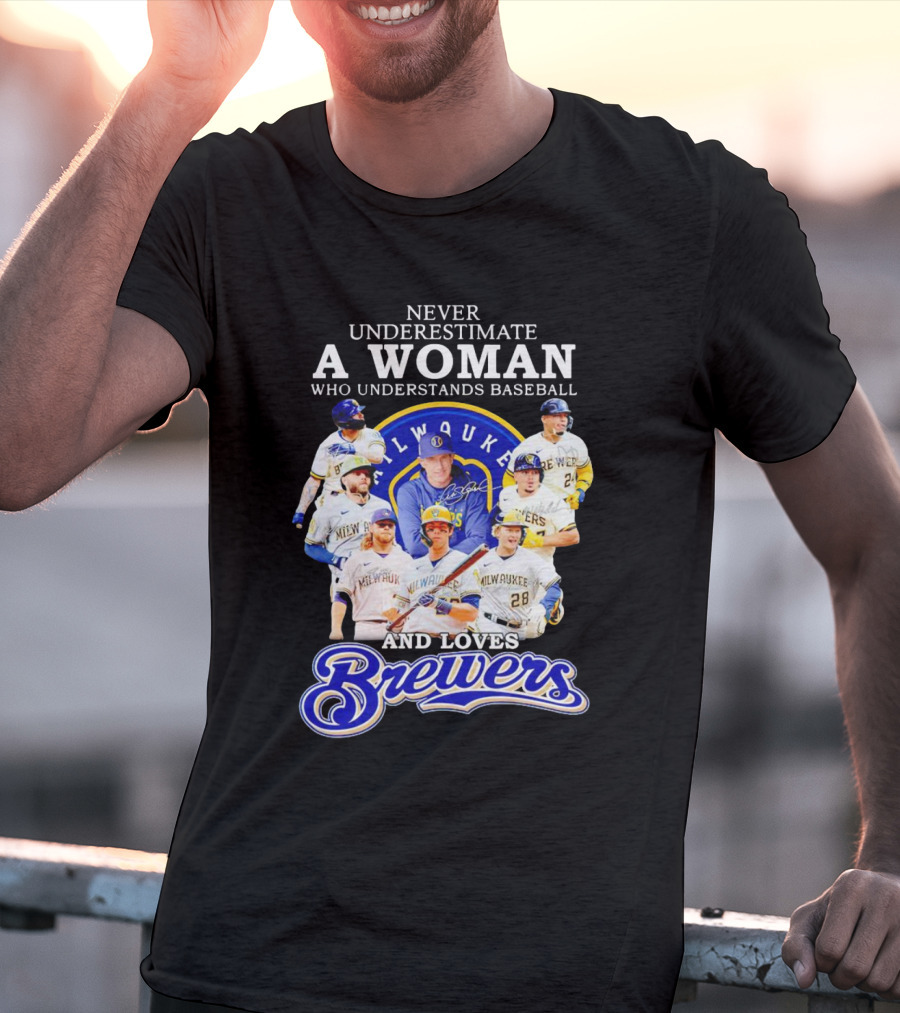 Never Underestimate A Woman Who Understands Baseball Milwaukee Brewers Team Signatures T-Shirt
