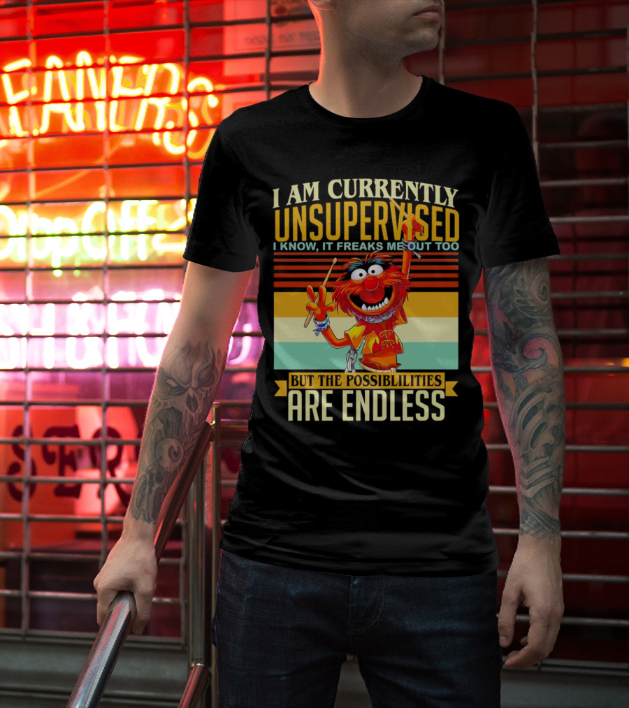 Muppet I Am Currently Unsupervised I Know It Freaks Me Out Too But The Possibilities Are Endless Vintage T-Shirt