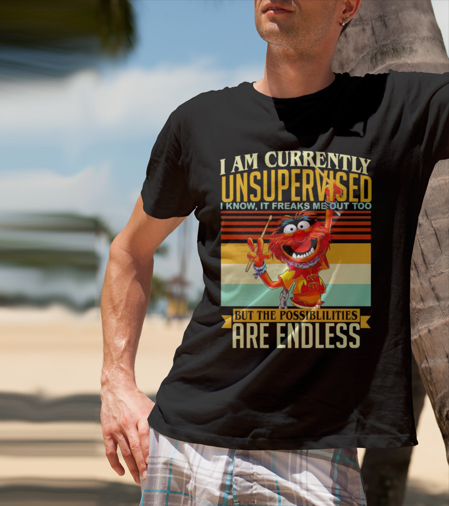 Muppet I Am Currently Unsupervised I Know It Freaks Me Out Too But The Possibilities Are Endless Vintage T-Shirt