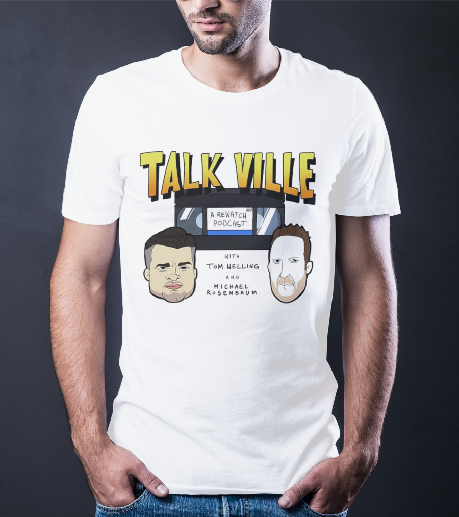Talkville A Rewatch Podcast With Tom Welling And Michael Rosenbaum T-Shirt