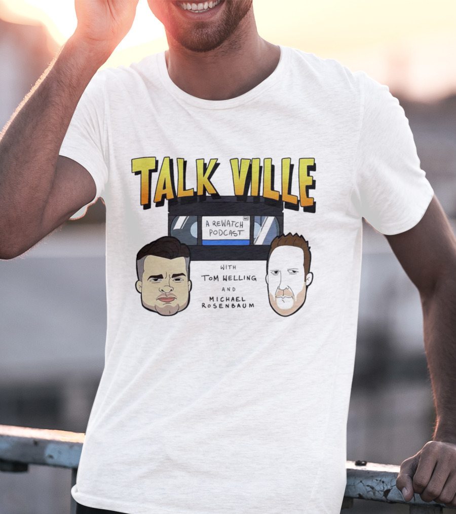 Talkville A Rewatch Podcast With Tom Welling And Michael Rosenbaum T-Shirt