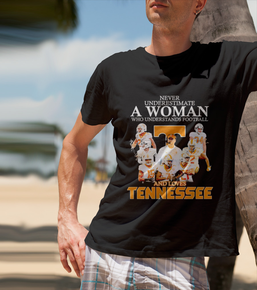 Tennessee Volunteers Never Underestimate A Woman Who Understands Football And Loves Tennessee T-Shirt