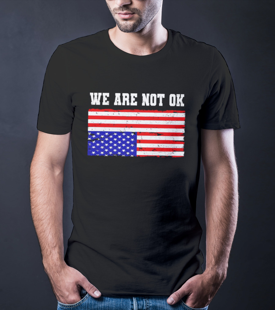 We Are Not OK Inverted American Flag T-Shirt