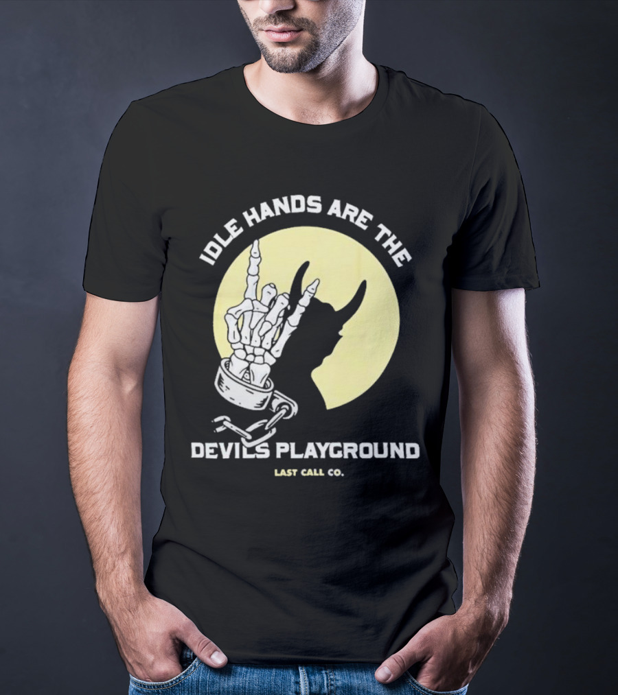 Idle Hands Are The Devils Playground Skeleton Handcuffs Shadow Last Call Co T-Shirt