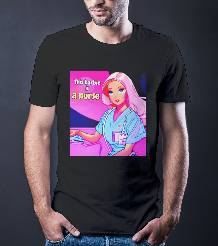 Pink Doll This Barbie Is A Nurse T-Shirt