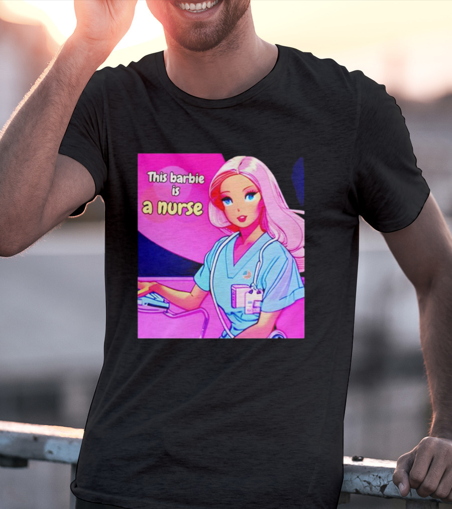 Pink Doll This Barbie Is A Nurse T-Shirt