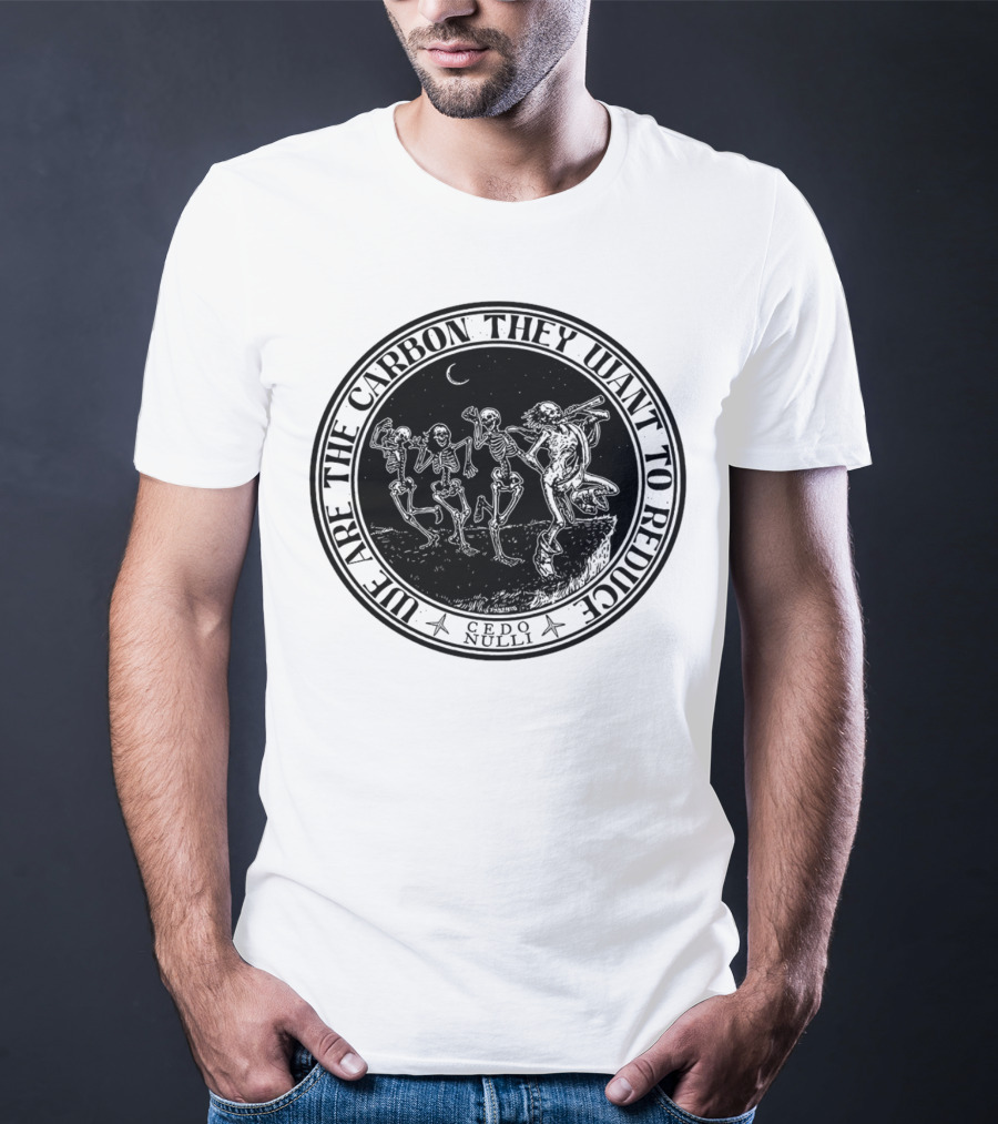 Cedo Nulli We Are The Carbon They Want To Reduce Skeleton Dance Under Moonlight T-Shirt