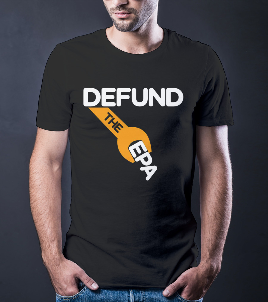 Defund The EPA Wrench T-Shirt