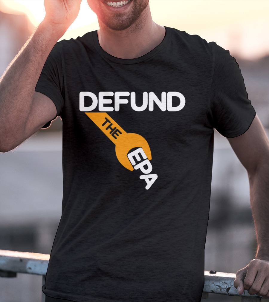 Defund The EPA Wrench T-Shirt