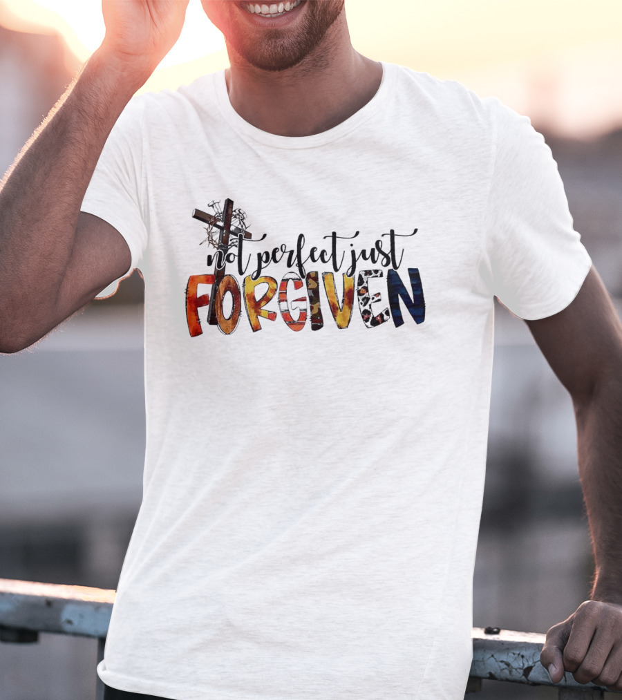 Jesus Not Perfect Just Forgiven Cross And Crown Of Thorns T-Shirt