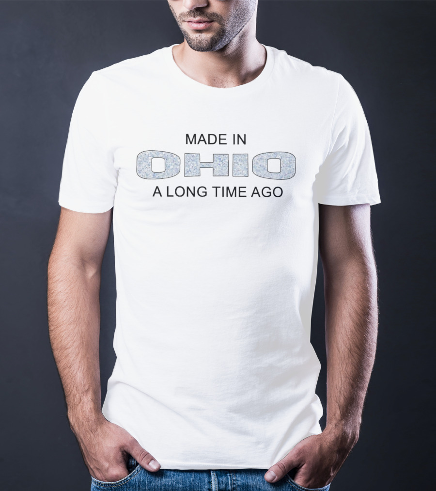 MADE IN OHIO A LONG TIME AGO T-Shirt