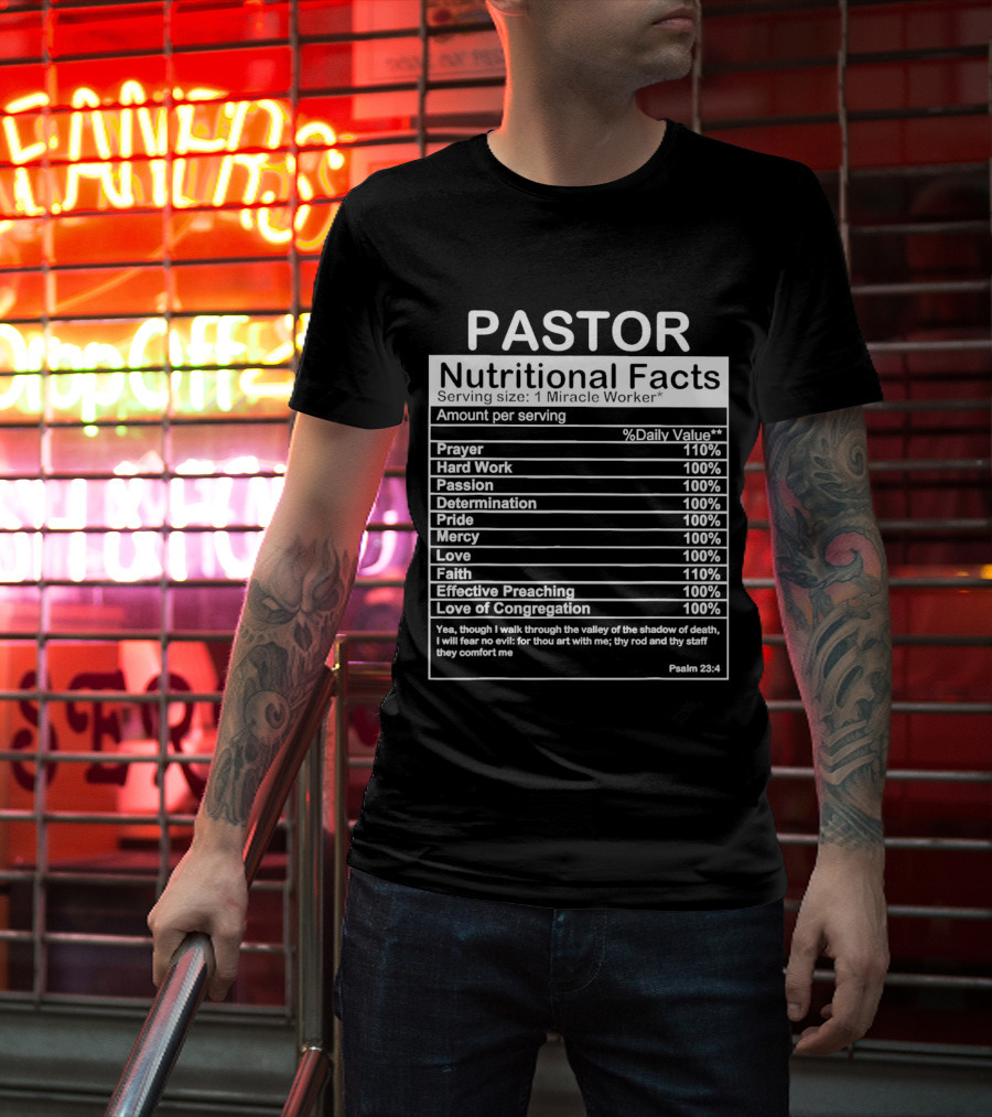 Pastor Nutritional Facts Prayer Hard Work Passion Determination Pride Mercy Love Faith Preaching Congregation Psalm 23:4 T-Shirt