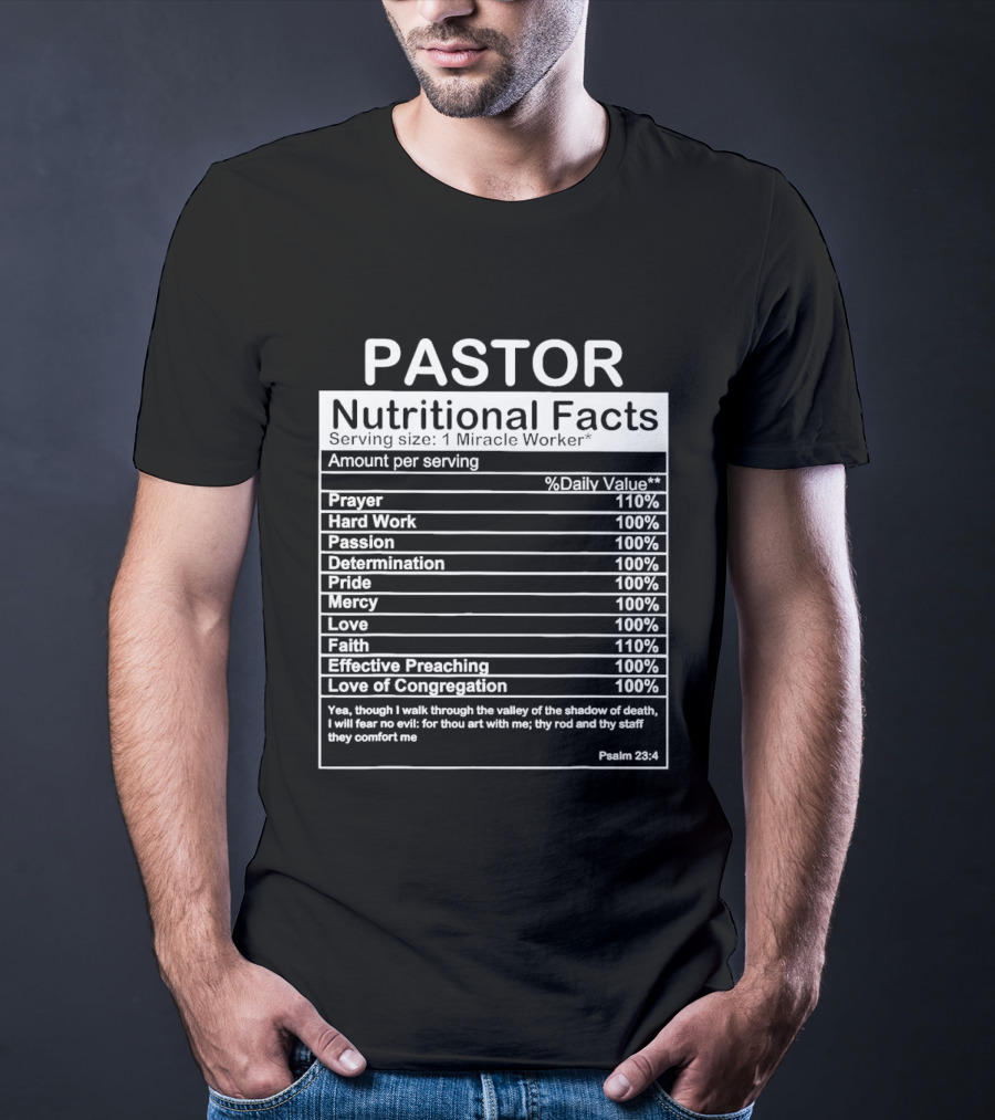 Pastor Nutritional Facts Prayer Hard Work Passion Determination Pride Mercy Love Faith Preaching Congregation Psalm 23:4 T-Shirt