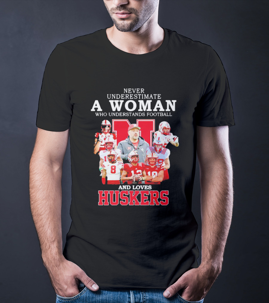 Never Underestimate A Woman Who Understands Football And Loves Huskers Cornhuskers Football T-Shirt