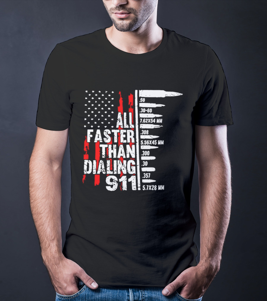 All Faster Than Dialing 911 Bullet Caliber List American Flag T-Shirt