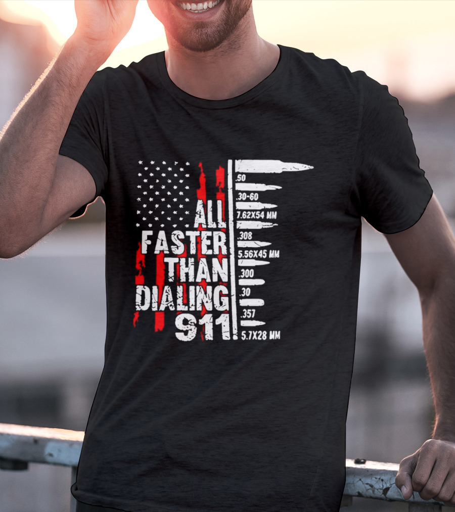 All Faster Than Dialing 911 Bullet Caliber List American Flag T-Shirt