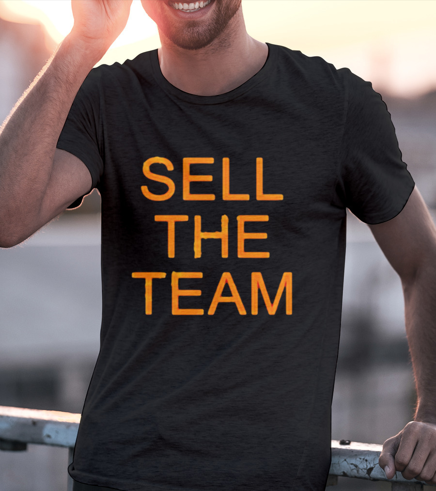 Sell The Team Better Things Are Coming T-Shirt