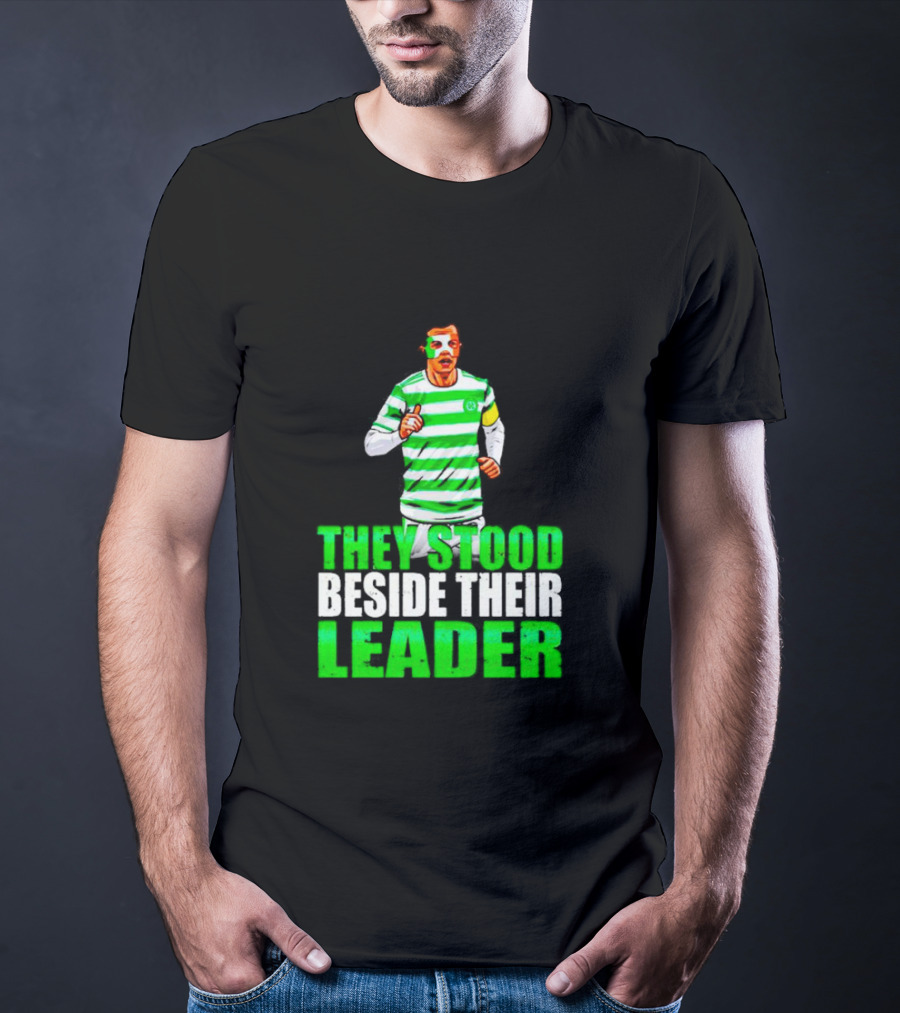 Callum Mcgregor Glasgow Celtic Fc They Stood Beside Their Leader T-Shirt
