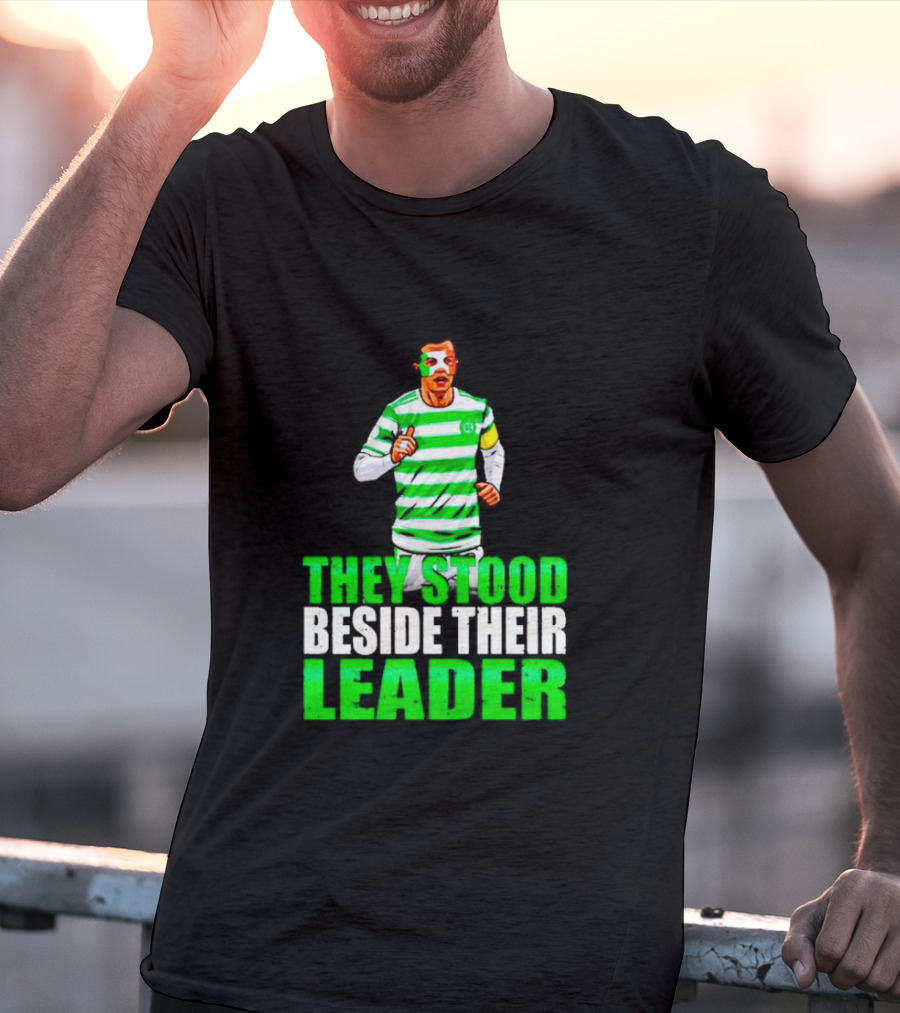 Callum Mcgregor Glasgow Celtic Fc They Stood Beside Their Leader T-Shirt