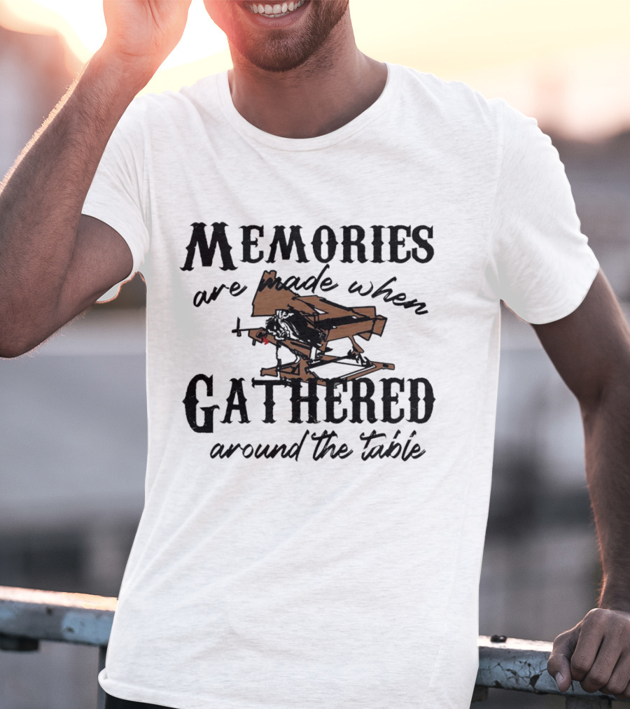 Memories Are Made When Gathered Around The Table Ax Throwing T-Shirt