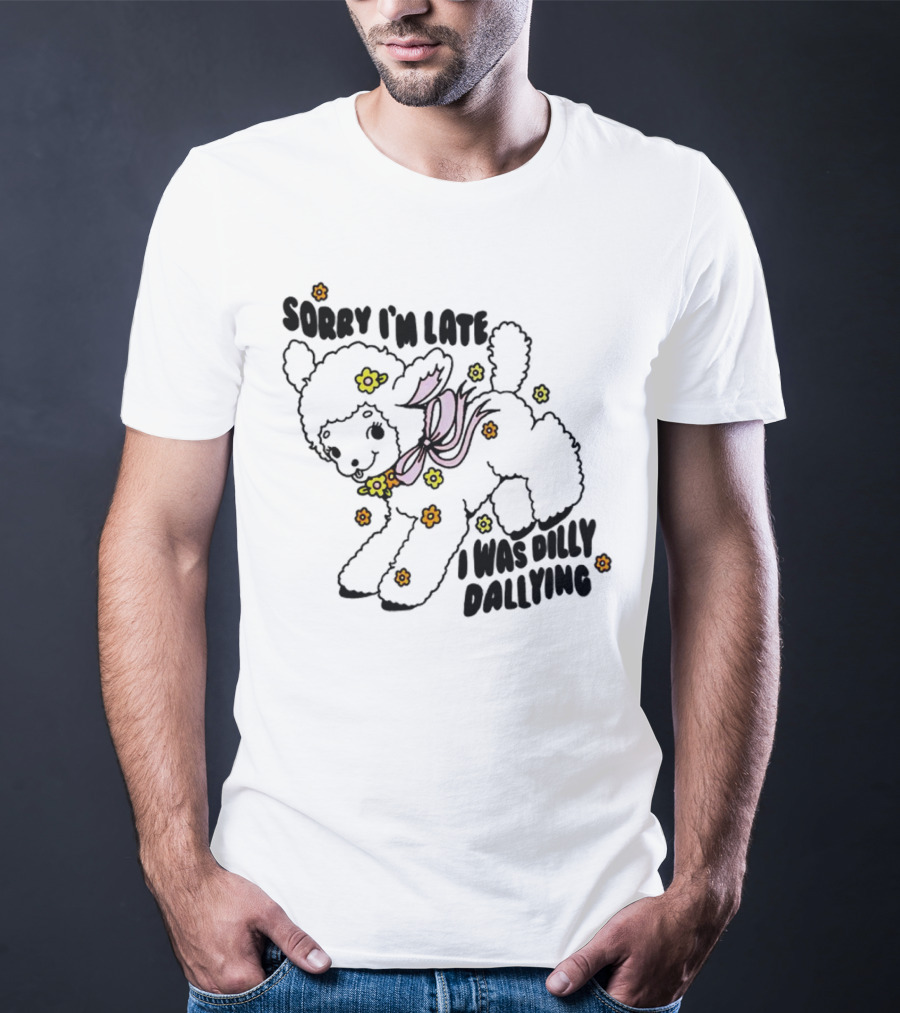 Sorry I'm Late Sheep With Flowers Dilly Dallying T-Shirt