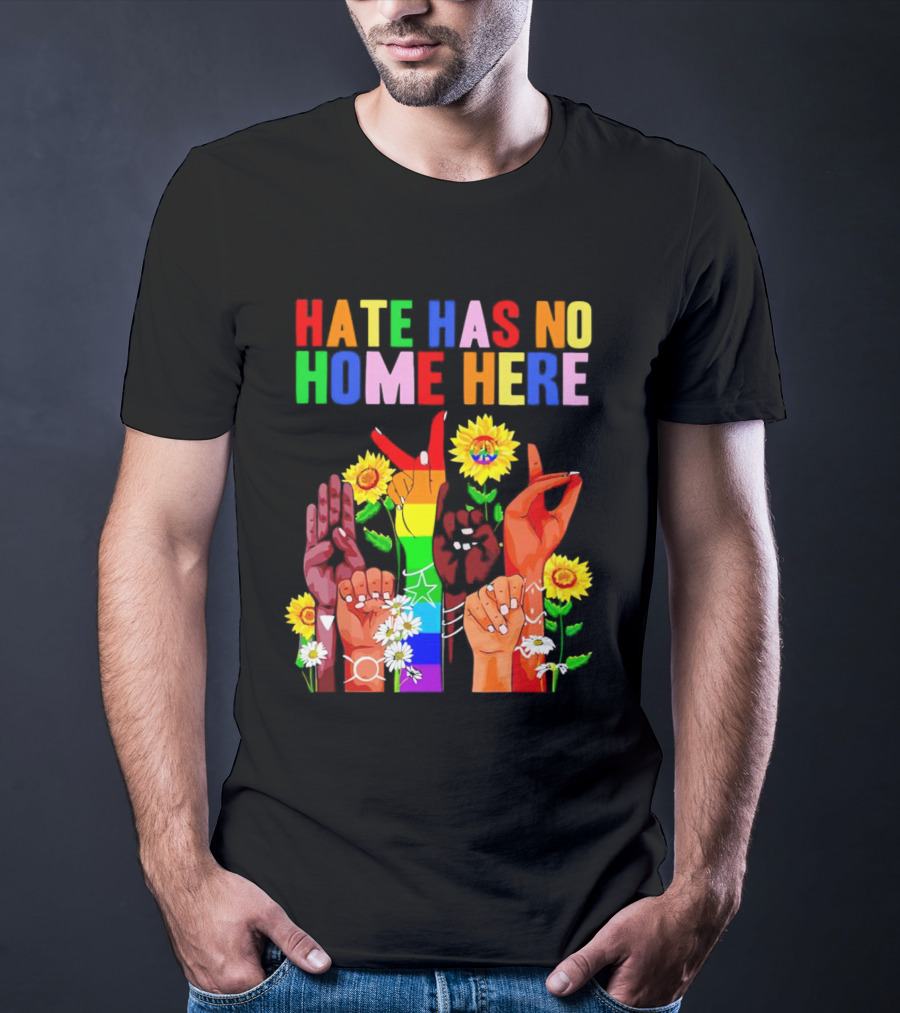 Hate Has No Home Here Peace Rainbow Hands Sunflowers T-Shirt