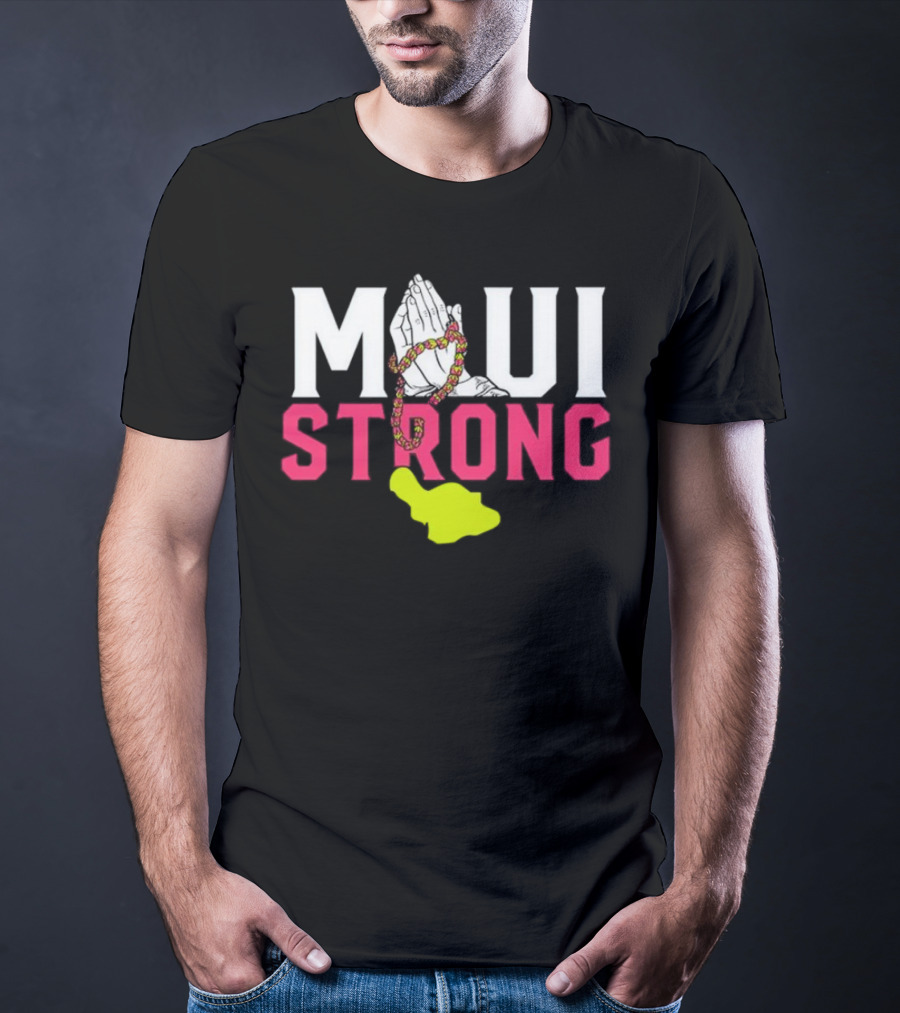 Maui Strong Praying Hands And Lei With Island Shape T-Shirt