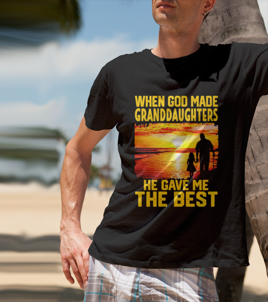 When God Made Granddaughters He Gave Me The Best Sunset Beach T-Shirt
