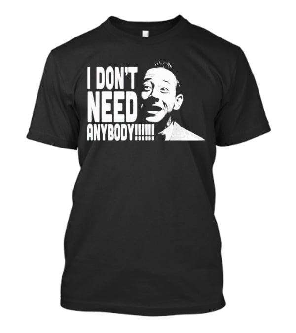 I Don’t Need Anybody Peewee Herman Classic T-Shirt