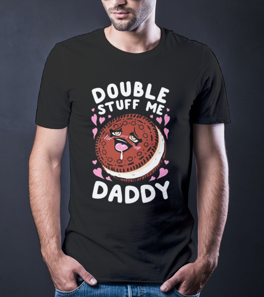 Double Stuff Me Daddy Cookie Heart Eyes T-Shirt