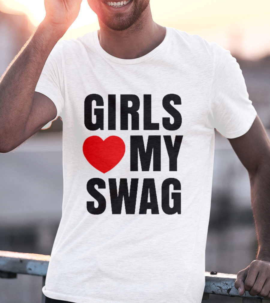 GIRLS ❤️ MY SWAG T-Shirt