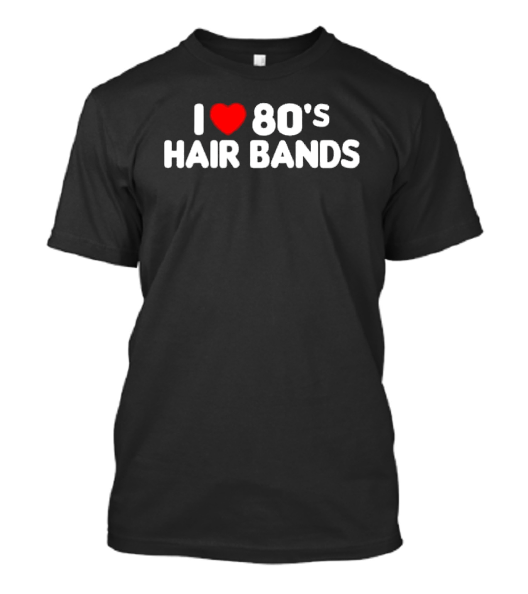 I Love 80's Hair Bands T-Shirt
