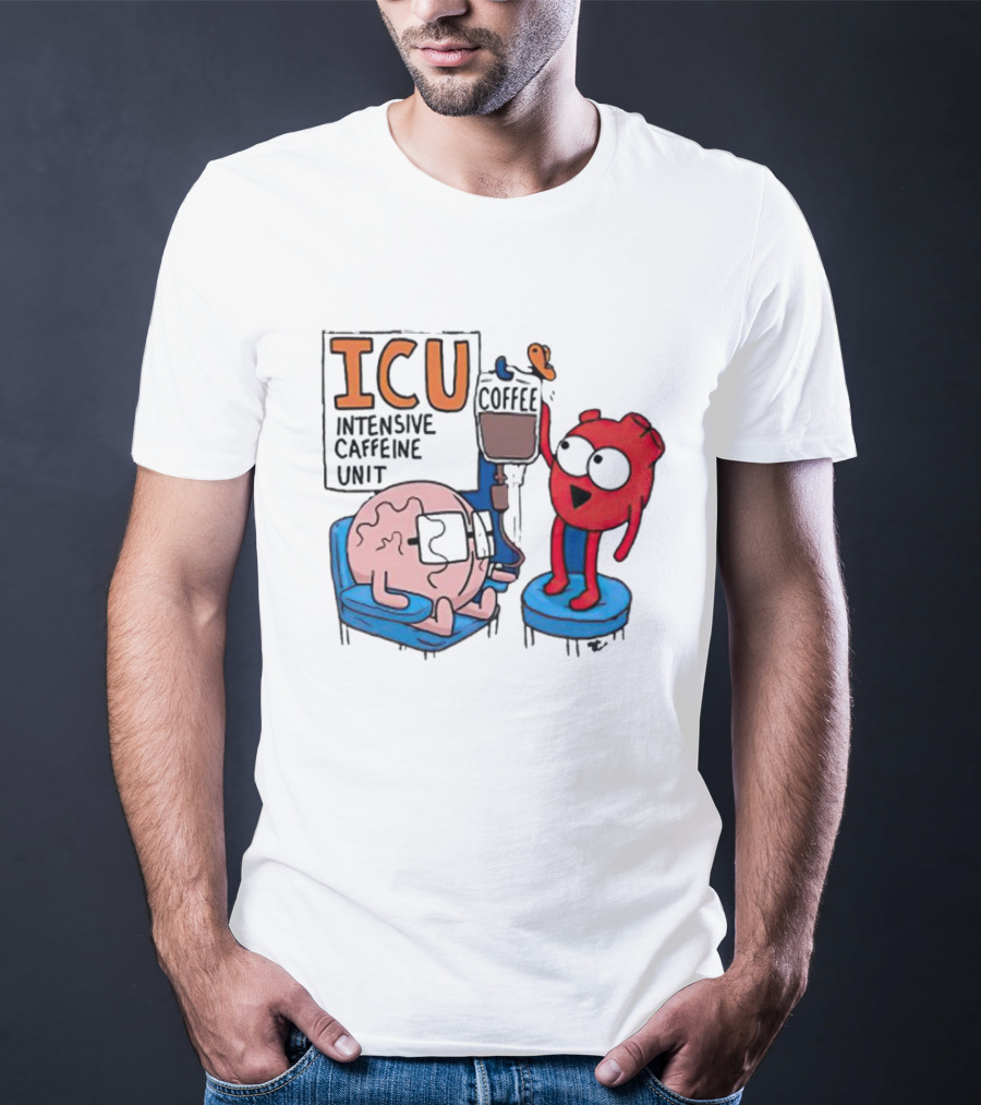 ICU Intensive Caffeine Unit Coffee Brain Heart Humor T-Shirt