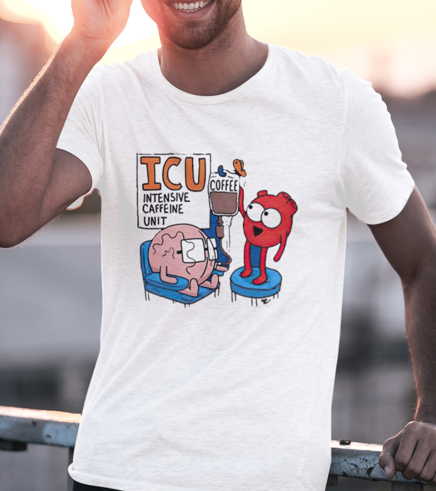 ICU Intensive Caffeine Unit Coffee Brain Heart Humor T-Shirt
