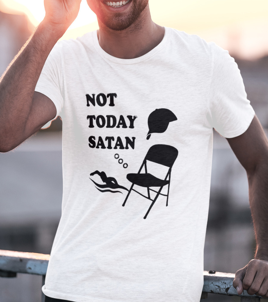 Not Today Satan Meme Swim Chair Hat T-Shirt