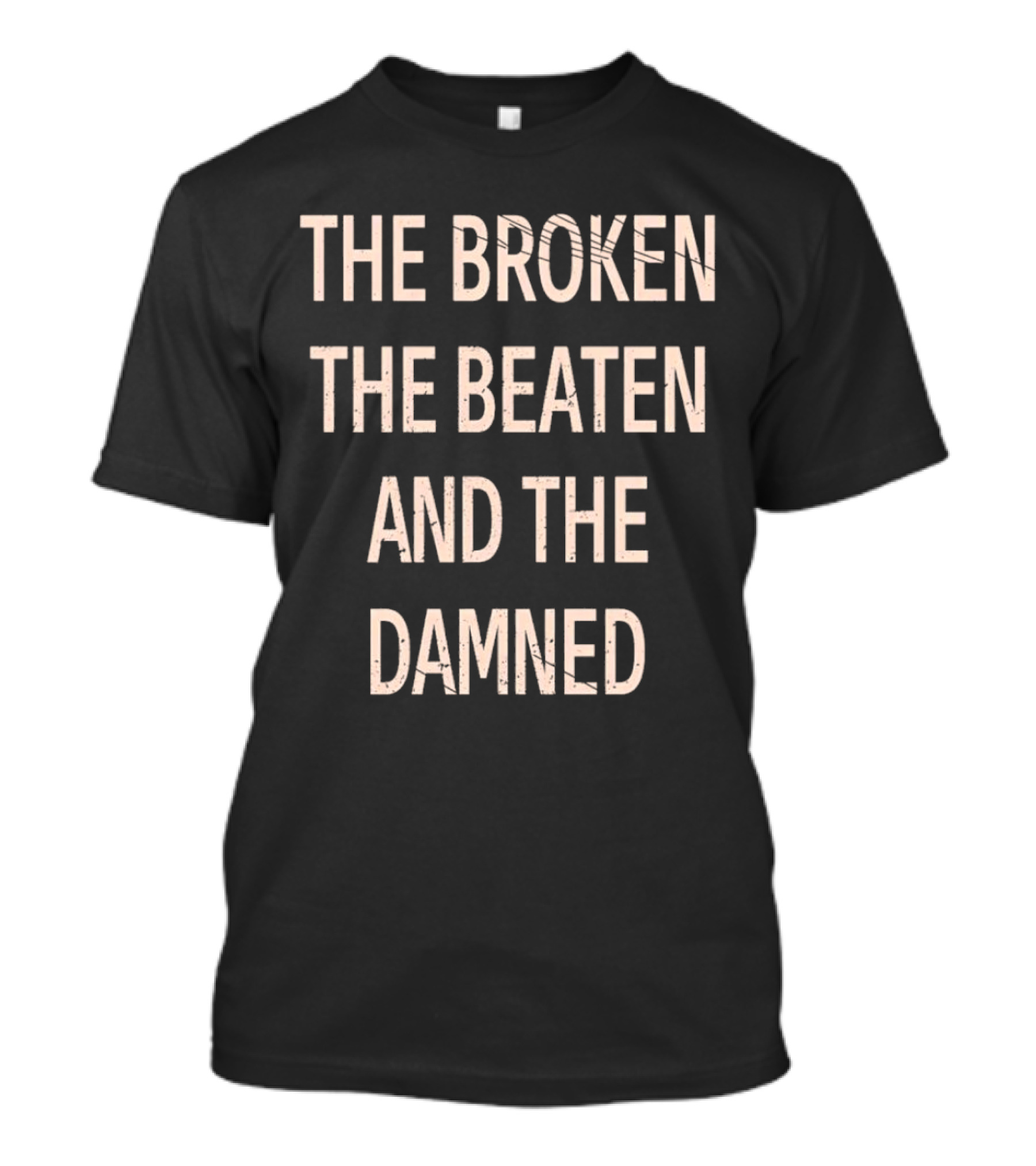 The Broken The Beaten And The Damned Song Lyrics T-Shirt
