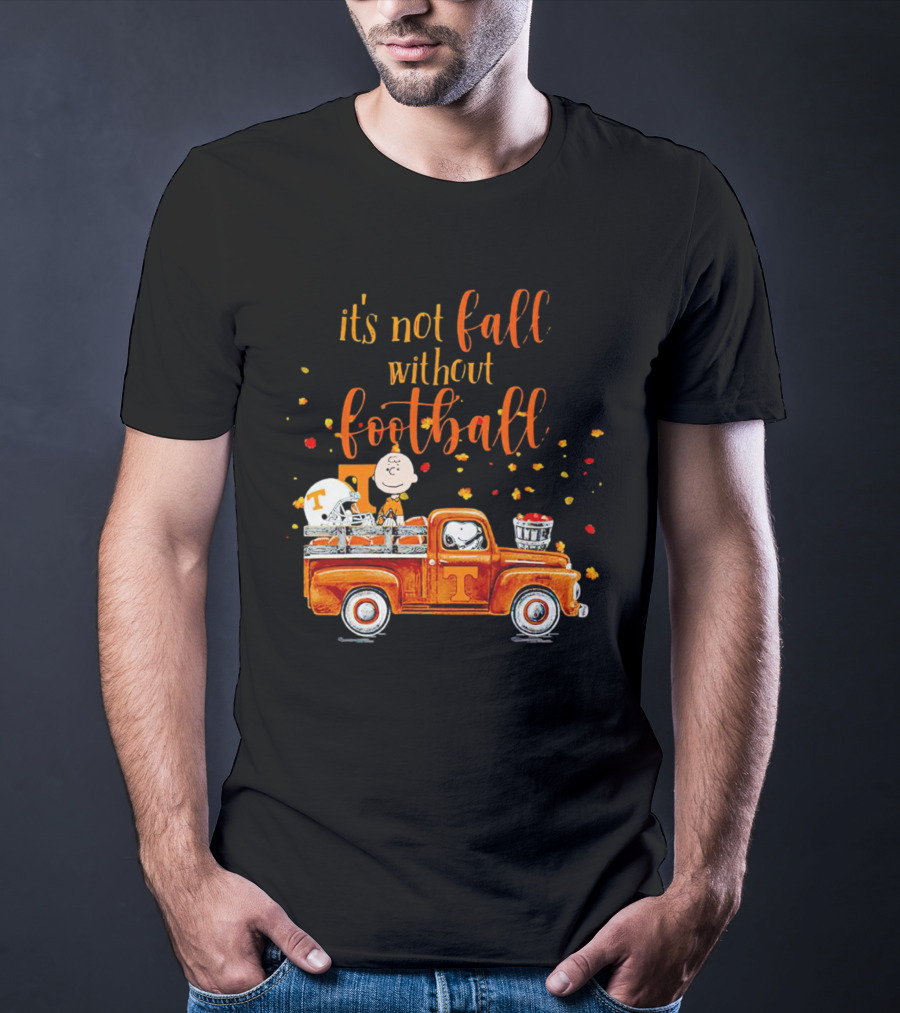 It's Not Fall Without Football Tennessee Volunteers Snoopy Truck Charlie Brown T-Shirt