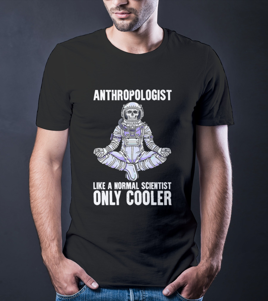 Anthropologist Skeleton Yoga Like A Normal Scientist Only Cooler T-Shirt