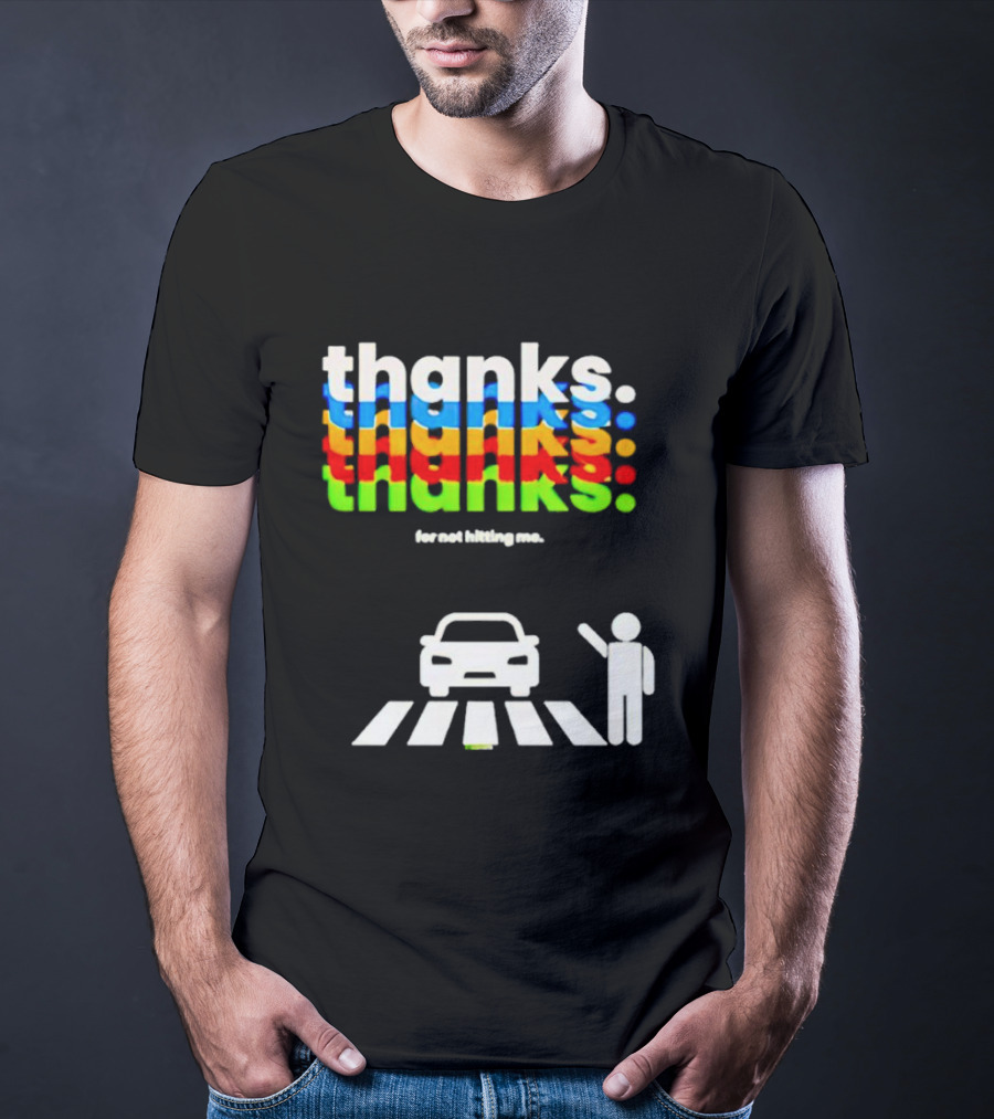 Thanks For Not Hitting Me Pedestrian Crossing T-Shirt