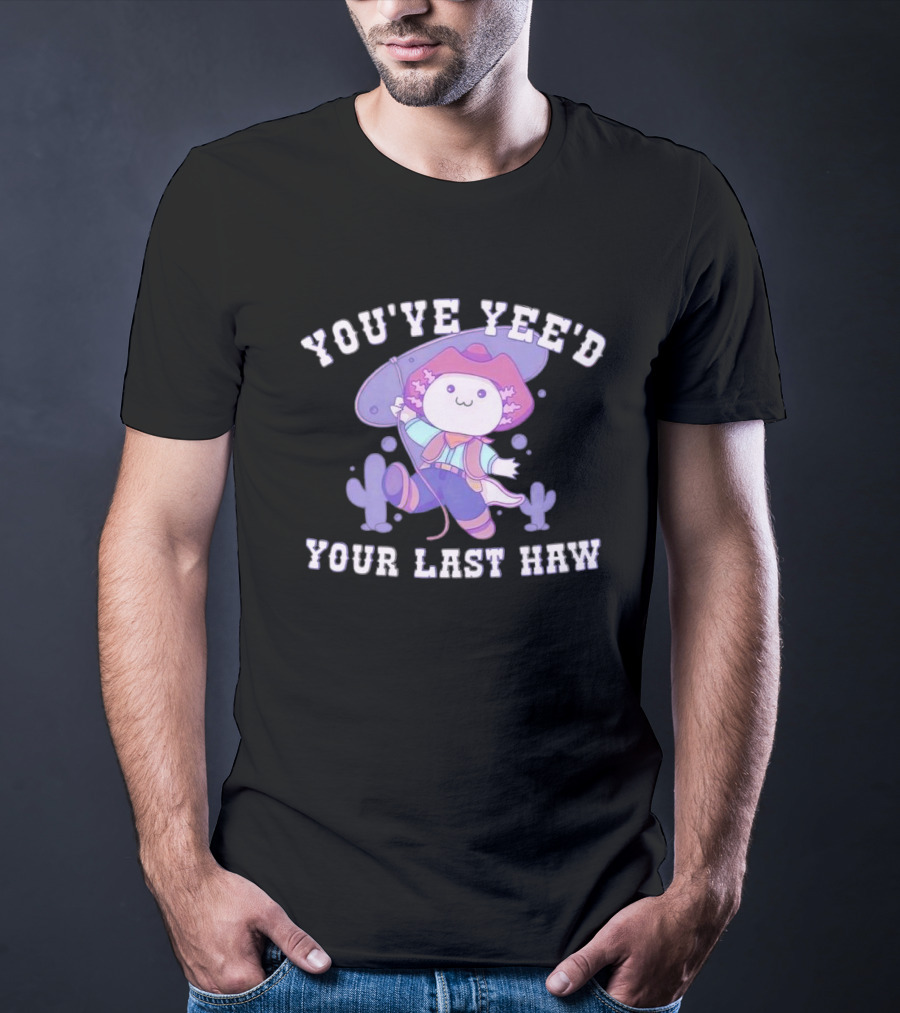 Axolotl Cowboy You've Yee'd Your Last Haw Cactus Scene T-Shirt
