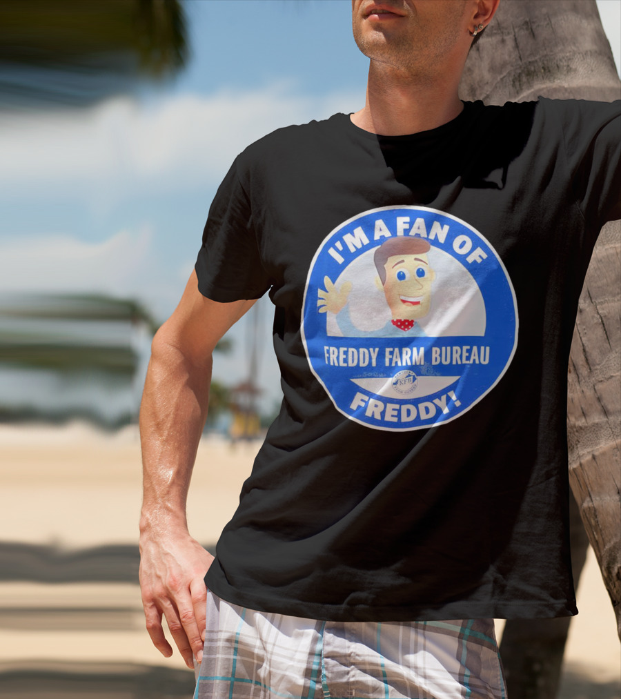 I'M A FAN OF FREDDY FARM BUREAU FREDDY T-Shirt