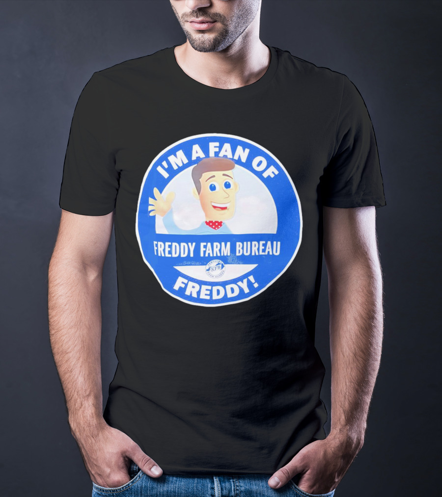 I'M A FAN OF FREDDY FARM BUREAU FREDDY T-Shirt