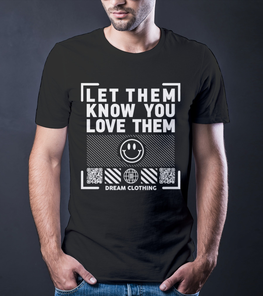 Let Them Know You Love Them Smiley Face Dream Clothing QR Codes T-Shirt