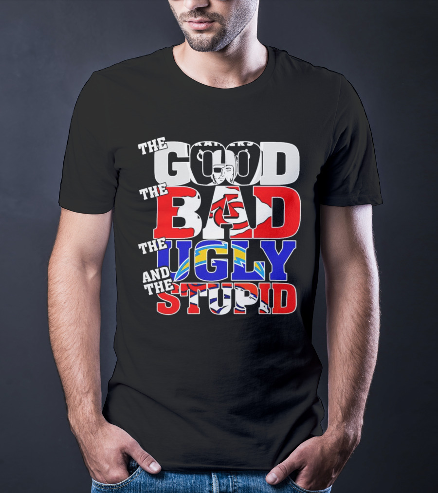 Las Vegas Raiders The Good The Bad The Ugly And The Stupid Chiefs Chargers Broncos T-Shirt