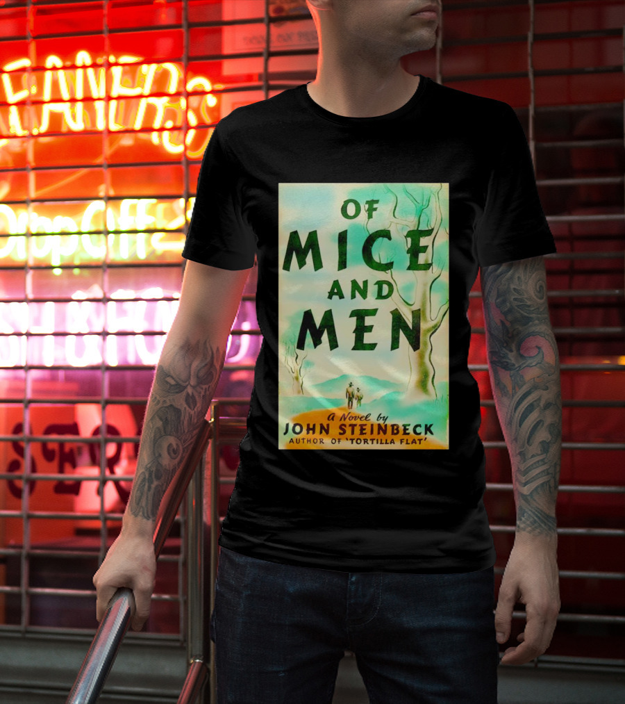 Of Mice And Men A Novel By John Steinbeck Author Of Tortilla Flat T-Shirt