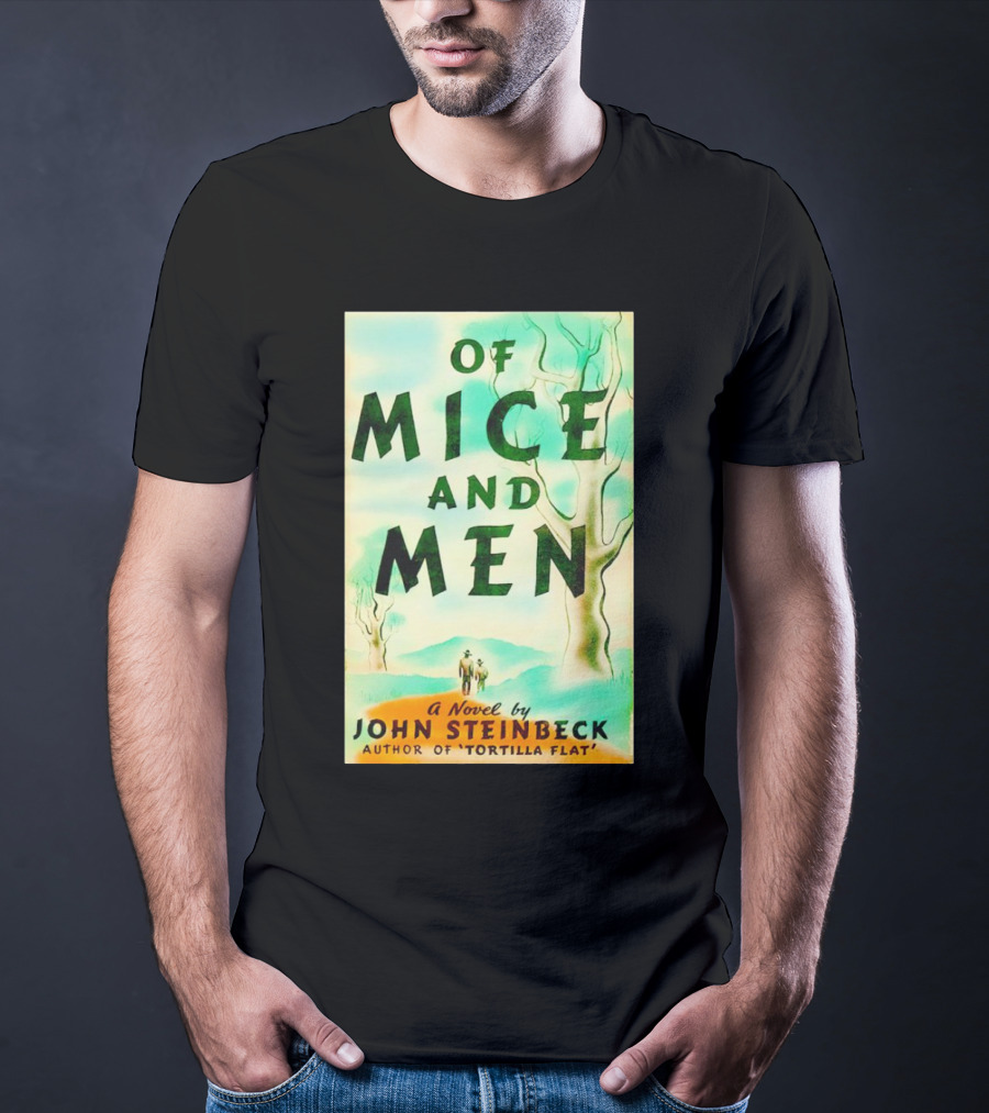 Of Mice And Men A Novel By John Steinbeck Author Of Tortilla Flat T-Shirt